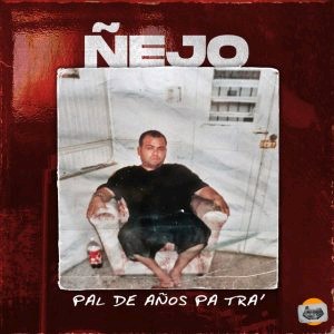 Nejo – Pal De Años Pa Tra’